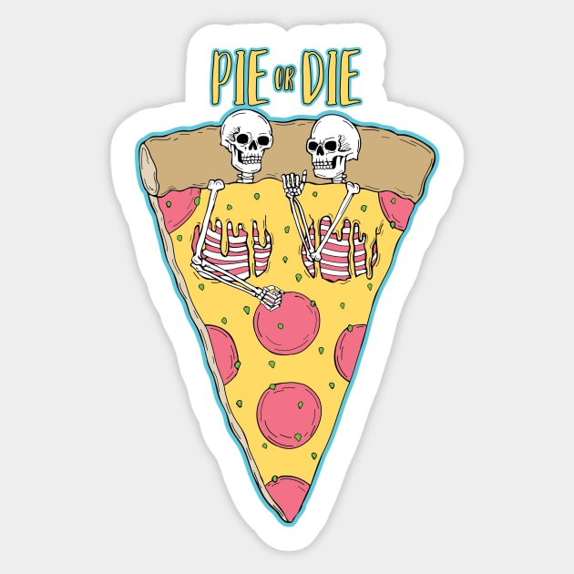 Pie or Die Sticker by stpgov